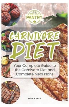 Coperta cărții 'Carnivore Diet: Eat Meat, Eggs and Cheese To Get Lean, The Biggest Trend Of 2019 (lose weight, steak diet, ketogenic,'
