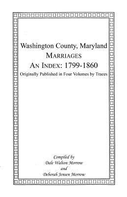 Coperta cărții 'Marriages of Washington County, Maryland. An Index: 1799-1860 - Dale Morrow'