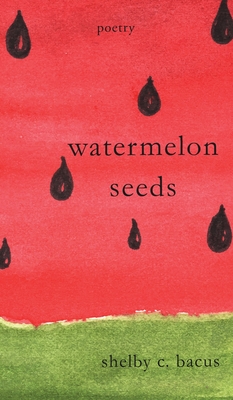 Coperta cărții 'Watermelon Seeds - Shelby C. Bacus'