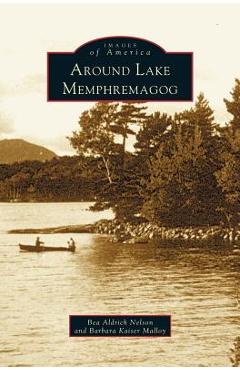 Coperta cărții 'Around Lake Memphremagog - Barbara Kaiser Malloy'