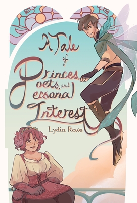 A Tale of Princes, Poets, & Personal Interest - Lydia Rowe