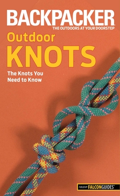 Backpacker magazine's Outdoor Knots: The Knots You Need To Know - Clyde Soles