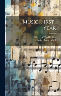 Music, First- Year - Justine Bayard 1879-1975 Ward