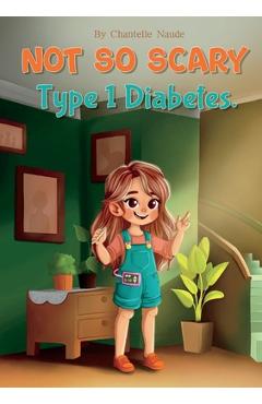Coperta cărții 'Not So Scary: Type 1 Diabetes - Chantelle Naude'