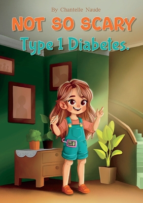 Coperta cărții 'Not So Scary: Type 1 Diabetes - Chantelle Naude'
