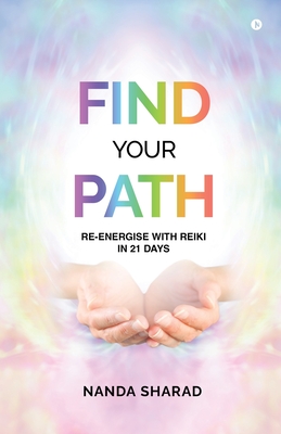 Find Your Path: Re-energise with Reiki in 21 Days - 