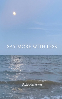 Say More with Less - Adeola Awe