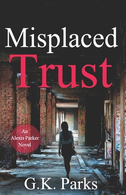 Misplaced Trust - G. K. Parks