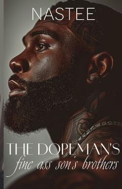 Coperta cărții 'The Dopeman's Fine Ass Son's Brothers - Author Nastee'