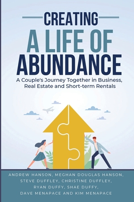 Creating A Life of Abundance: A Couple's Journey Together in Business, Real Estate and Short-term Rentals - Andrew Hanson