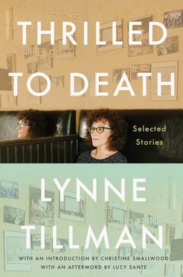 Thrilled to Death: Selected Stories - Lynne Tillman