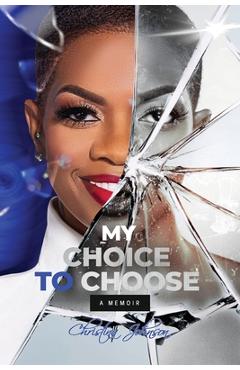 Coperta cărții 'My Choice To Choose: A Memoir - Christina Johnson'