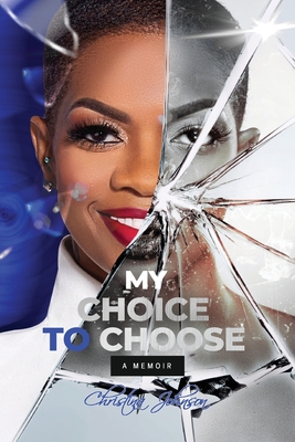 Coperta cărții 'My Choice To Choose: A Memoir - Christina Johnson'