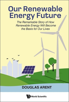 Coperta cărții 'Our Renewable Energy Future: The Remarkable Story of How Renewable Energy Will Become the Basis for Our Lives - Douglas'