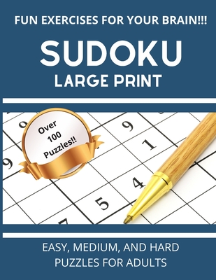 Sudoku Large Print: Easy, Medium, And Hard Puzzles For Adults Over 100 Puzzles With Solutions - Game Iq