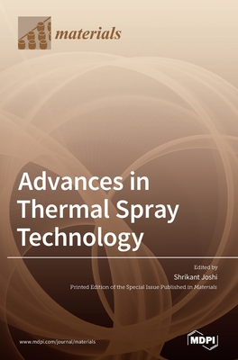 Advances in Thermal Spray Technology - Shrikant Joshi