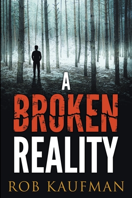 A Broken Reality - Rob Kaufman