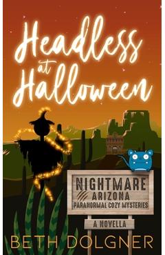 Coperta cărții 'Headless at Halloween: A Nightmare, Arizona Novella - Beth Dolgner'