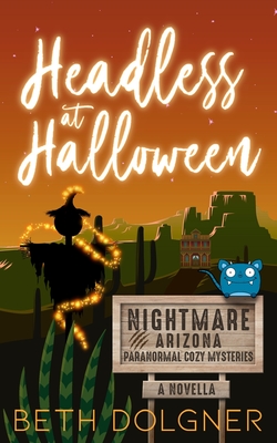 Coperta cărții 'Headless at Halloween: A Nightmare, Arizona Novella - Beth Dolgner'