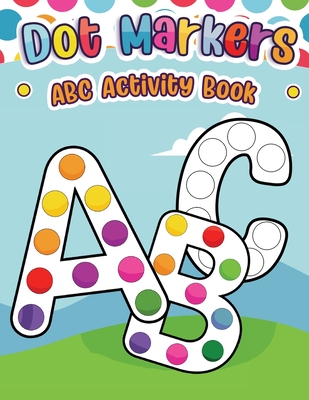 Coperta cărții 'Dot Markers ABC Activity Book -'
