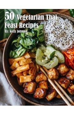 Coperta cărții '50 Vegetarian Thai Feast Recipes - Kelly Johnson'