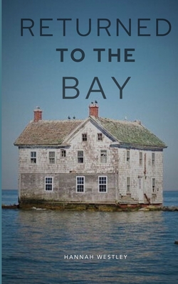 Returned To The Bay - Hannah Westley