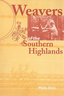 Weavers of the Southern Highlands - Philis Alvic