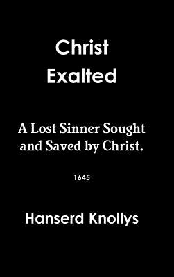 Christ Exalted - Hanserd Knollys