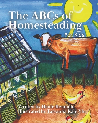The ABCs of Homesteading for Kids - Tatyanna Kale Ylu