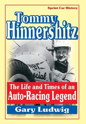 Coperta cărții 'Tommy Hinnershitz. the Life and Times of an Auto-Racing Legend - Gary Ludwig'
