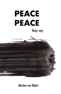 Peace, peace they say - Martine Van Bijlert