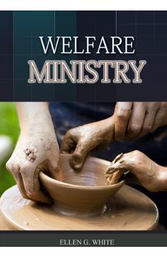 Coperta cărții 'The Welfare Ministry: (Christian Leadership counsels, Christian Service, The Colporteur Evangelist, Colporteur Ministry'