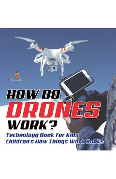 Coperta cărții 'How Do Drones Work? Technology Book for Kids Children's How Things Work Books -'