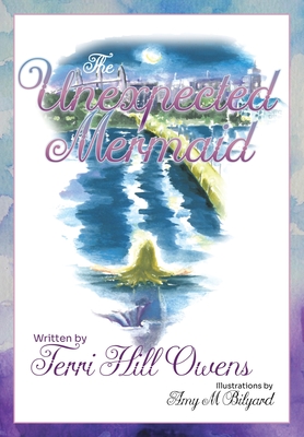 Coperta cărții 'The Unexpected Mermaid - Terri Hill Owens'