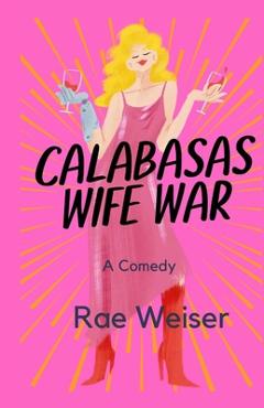 Coperta cărții 'Calabasas Wife War - Rae Weiser'