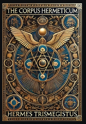 The Corpus Hermeticum (Collector's Edition) (Laminated Hardback with Jacket) - Hermes Trismegistus