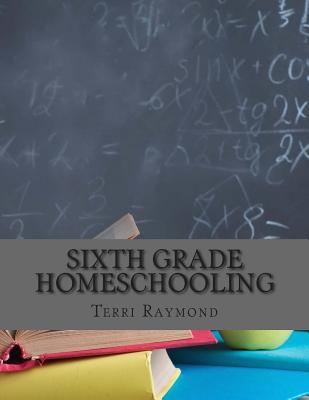 Sixth Grade Homeschooling: (Math, Science and Social Science Lessons, Activities, and Questions) - Greg Sherman