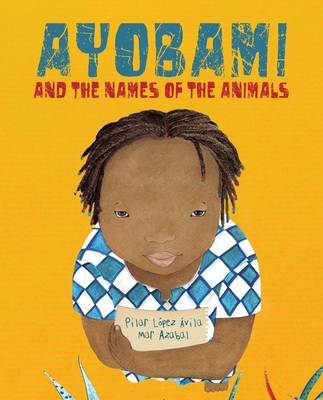 Ayobami and the Names of the Animals - Pilar Lpez vila