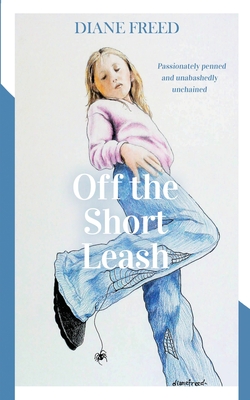 Off The Short Leash - Diane Freed