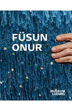 Poza produsului Füsun Onur: Museum Ludwig, Köln - Fusun Onur