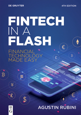 Coperta cărții 'Fintech in a Flash: Financial Technology Made Easy - Agustin Rubini'