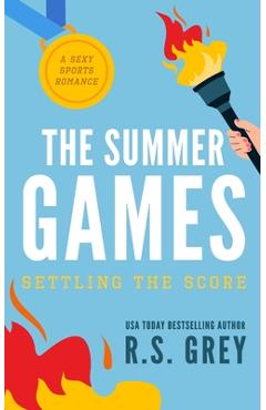Coperta cărții 'The Summer Games: Settling the Score - R. S. Grey'