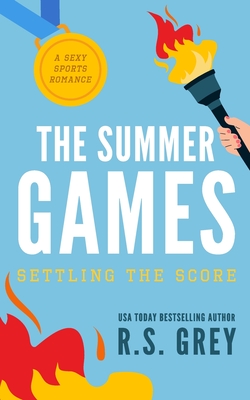 The Summer Games: Settling the Score - R. S. Grey