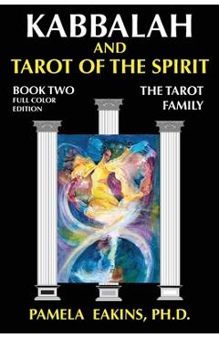 Coperta cărții 'Kabbalah and Tarot of the Spirit: Book Two. The Tarot Family - Pamela Eakins'