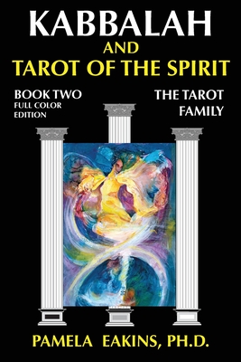 Coperta cărții 'Kabbalah and Tarot of the Spirit: Book Two. The Tarot Family - Pamela Eakins'