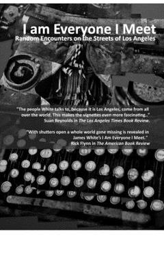 Coperta cărții 'I Am Everyone I Meet: Random Encounters on the Streets of Los Angeles - Jules White'