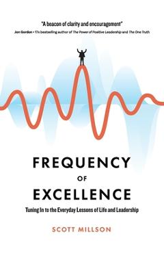 Coperta cărții 'Frequency of Excellence - Scott Millson'
