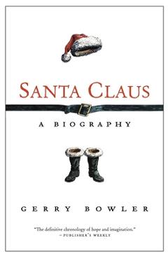 Coperta cărții 'Santa Claus: A Biography - Gerry Bowler'