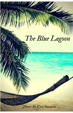 Coperta cărții 'The Blue Lagoon - Henry De Vere Stacpoole'