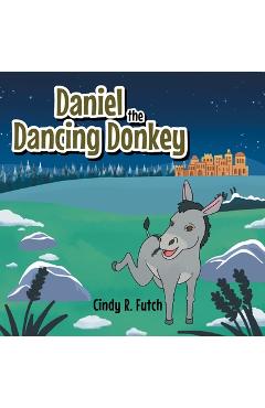 Poza produsului Daniel the Dancing Donkey - Cindy R. Futch